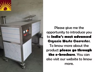 opportunity to introduce you to Indias most advanced Organic Waste Converter .  To know more
