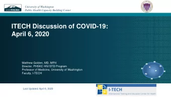 ITECH Discussion of COVID-19:  April 6, 2020  Matthew Golden, MD, MPH  Director, PHSKC HIV/STD