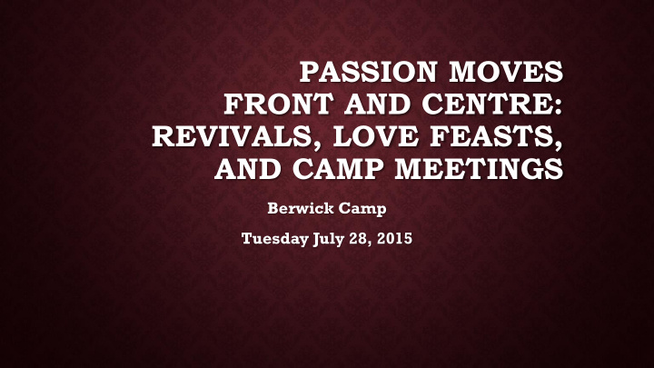passion moves front and centre revivals love feasts and
