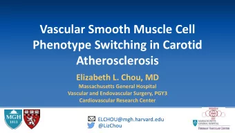 Vascular Smooth Muscle Cell  Phenotype Switching in Carotid  Atherosclerosis  Elizabeth L. Chou, MD