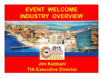 EVENT  WELCOME  INDUSTRY  OVERVIEW  Jim Kabbani  TIA Executive Director  Tortillas  What &amp;