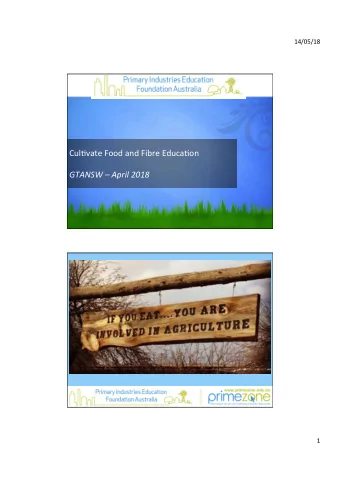 Cul+vate  Food  and  Fibre  Educa+on    GTANSW    April  2018   1