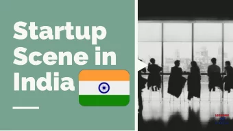 Startup  Scene in  India  40,000 startups  STATS  In India, 7,200  startups emerged in 2018.  108%