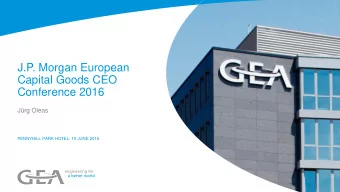J.P. Morgan European  Capital Goods CEO  Conference 2016  Jrg Oleas  PENNYHILL PARK HOTEL, 10