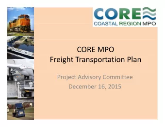 CORE MPO Freight Transportation Plan Project Advisory Committee  December 16 2015 December 16, 2015