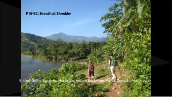 P15482: Breadfruit Shredder  Brittany Griffin, Samantha Huselstein, Andrew Beckmann, Patrick