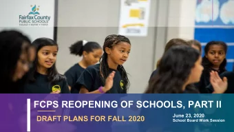 FCPS REOPENING OF SCHOOLS, PART II  June 23, 2020  DRAFT PLANS FOR FALL 2020  School Board Work