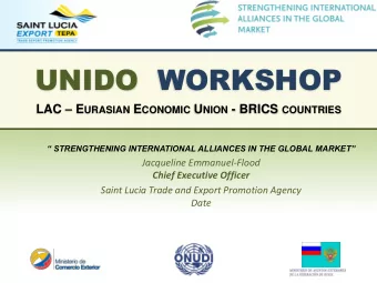 UNIDO  WORKSHOP LAC  E URASIAN E CONOMIC U NION - BRICS COUNTRIES  STRENGTHENING