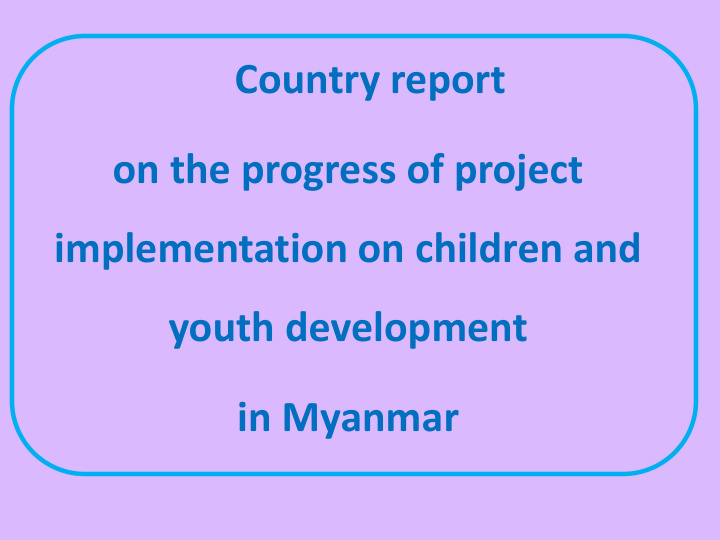 country report on the progress of project implementation