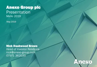 Anexo  An  o Gr  Grou  oup  p plc  lc  Presentation  Mello 2019  May 2019  Nic  ick Dashwood  ood