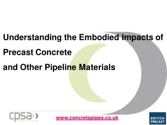 Understanding the Embodied Impacts of  Precast Concrete  and Other Pipeline Materials