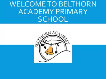WELCOME TO BELTHORN  ACADEMY PRIMARY  SCHOOL  Mrs Hall  Mrs Sutcliff  EYFS  Very similar to
