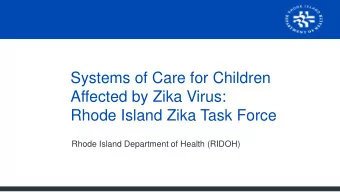 Affected by Zika Virus:  Rhode Island Zika Task Force  Rhode Island Department of Health (RIDOH)
