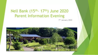 Nell Bank (15 th - 17 th ) June 2020  Parent Information Evening 7 th January 2020  Agenda