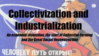 Collectivization and  Industrialization  An economic rvolution, the start of Collective Farming