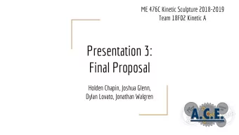 Presentation 3:  Final Proposal  Holden Chapin, Joshua Glenn,  Dylan Lovato, Jonathan Walgren