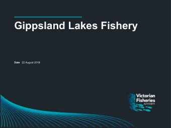 Gippsland Lakes Fishery  Date  22 August 2018  Catch data from 10 Gippsland Lakes Fisheries  Access