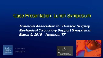 Case Presentation: Lunch Symposium  American Association for Thoracic Surgery .  Mechanical