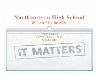 Northeastern High School  WE ARE BOBCATS!  WE ARE BOBCATS!  O P E N H O U S E  O P E N  H O U S E