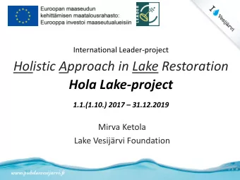 Holistic Approach in Lake Restoration  Hola Lake-project 1.1.(1.10.) 2017  31.12.2019  Mirva