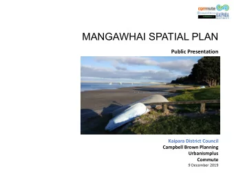 MANGAWHAI SPATIAL PLAN  Public Presentation  Kaipara District Council  Campbell Brown Planning