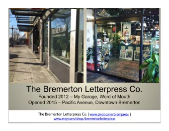 The Bremerton Letterpress Co.  Founded 2012  My Garage, Word of Mouth  Opened 2015  Pacific