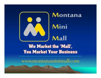 We Market the Mall,  You Market Your Business  www.montanaminimall.com  Business Seminars