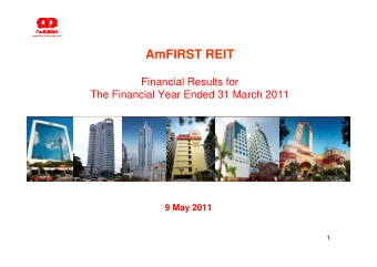 AmFIRST REIT  Financial Results for  The Financial Year Ended 31 March 2011  9 May 2011  1