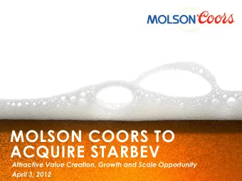 ACQUIRE STARBEV  Attractive Value Creation, Growth and Scale Opportunity  April 3, 2012  Forward