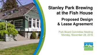 at the Fish House  Proposed Design  &amp; Lease Agreement  Park Board Committee Meeting  Monday,