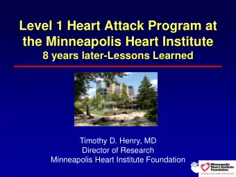 Level 1 Heart Attack Program at  the Minneapolis Heart Institute  8 years later-Lessons Learned