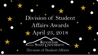Division of  Student  Affairs Awards  April 23, 2018  Dr. K.C. White,  Vice President of  Student