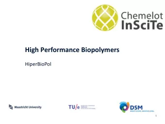High Performance Biopolymers  HiperBioPol  1 Repeat units ~ 10 5 Mw &gt; 2 x 10 6 g/mol Repeat