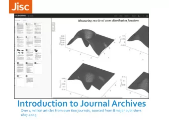 Introduction to Journal Archives  Over 4 million articles from over 600 journals, sourced from 8