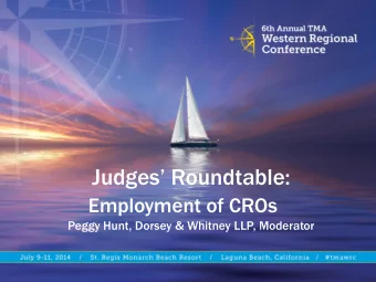 Judges Roundtable: Employment of CROs  Peggy Hunt, Dorsey &amp; Whitney LLP, Moderator  The