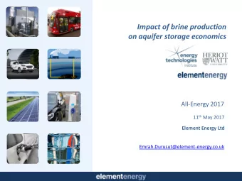 Impact of brine production  on aquifer storage economics  All-Energy 2017 11 th May 2017  Element