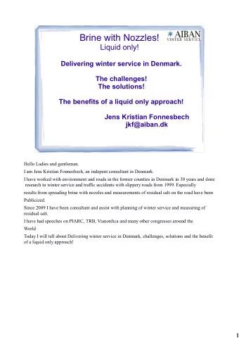 Brine with Nozzles!  Liquid only!  Delivering winter service in Denmark.  The challenges!  The