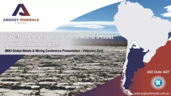 BMO Global Metals &amp; Mining Conference Presentation  February 2018  ASX Code: AGY