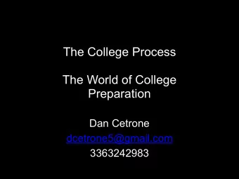 The College Process   The World of College  Preparation  Dan Cetrone  dcetrone5@gmail.com