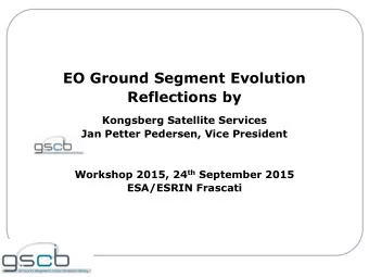 EO Ground Segment Evolution  Reflections by  Kongsberg Satellite Services  Jan Petter Pedersen,