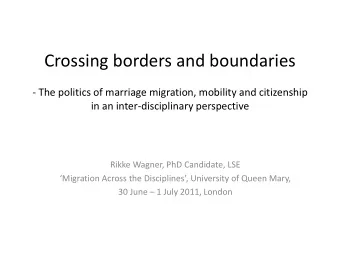 Crossing borders and boundaries  - The politics of marriage migration, mobility and citizenship  in