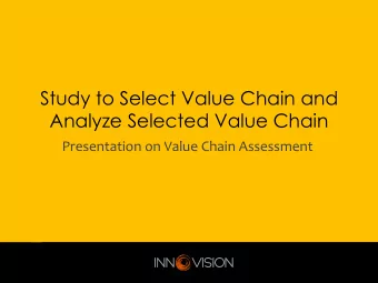 Study to Select Value Chain and  Analyze Selected Value Chain  Presentation on Value Chain