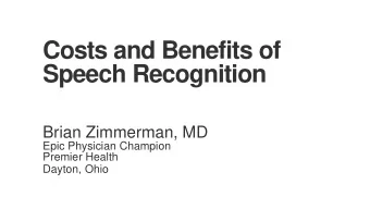 Speech Recognition  Brian Zimmerman, MD  Epic Physician Champion  Premier Health  Dayton, Ohio