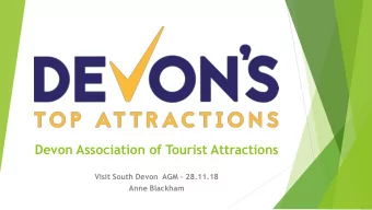 Devon Association of Tourist Attractions Visit South Devon  AGM  28.11.18  Anne Blackham  Who