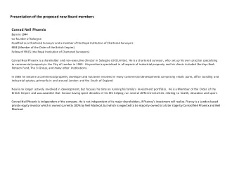 Presentation of the proposed new Board members  Conrad Neil Phoenix  Born in 1944  Co-founder of