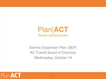 Plan| ACT  Routes and Schedules  Service Expansion Plan (SEP)  AC Transit Board of Directors