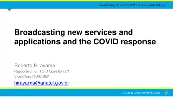 Broadcasting new services and  applications and the COVID response  Roberto Hirayama  Rapporteur