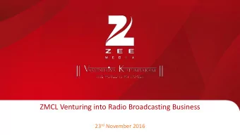 ZMCL Venturing into Radio Broadcasting Business 23 rd November 2016  Transaction Summary