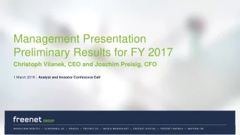 Preliminary Results for FY 2017  Christoph Vilanek, CEO and Joachim Preisig, CFO 1 March 2018 |