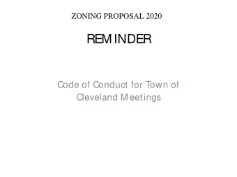 REMINDER  Code of Conduct for T  own of  Cleveland Meetings v Discussion is limited to the public